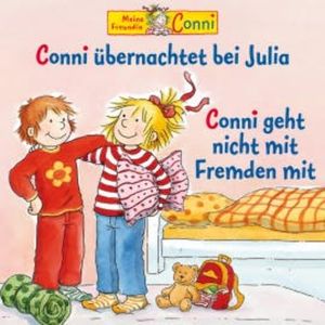 Conni übernachtet bei Julia / Conni geht nicht mit Fremden mit, Liane Schneider