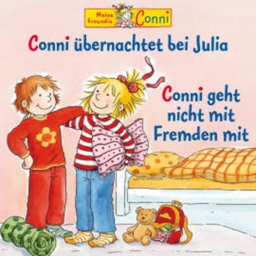 Conni übernachtet bei Julia / Conni geht nicht mit Fremden mit audiobook, Liane Schneider