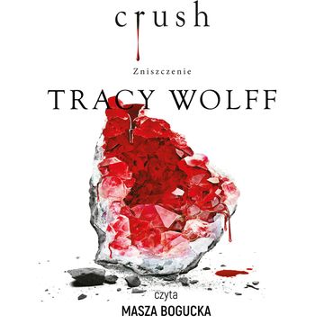 Crush. Zniszczenie audiobook, Tracy Wolff