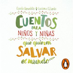 Cuentos para niños y niñas que quieren salvar el mundo, Carola Benedetto, Luciana Ciliento