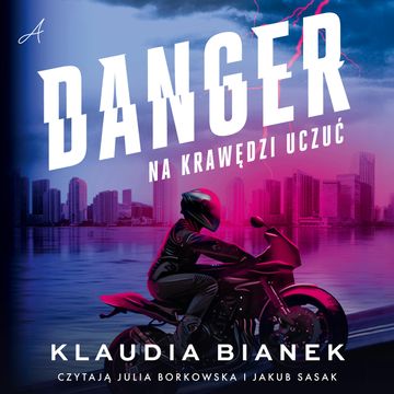 Danger. Na krawędzi uczuć audiobook, Klaudia Bianek