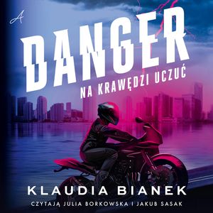 Danger. Na krawędzi uczuć, Klaudia Bianek