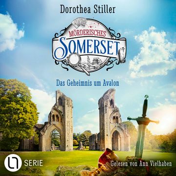 Das Geheimnis um Avalon - Mörderisches Somerset, Folge 7 (Ungekürzt) audiobook, Dorothea Stiller