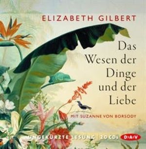 Das Wesen der Dinge und der Liebe, Elizabeth Gilbert