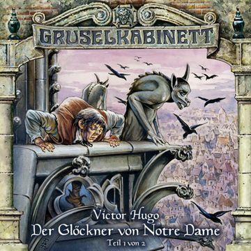 Der Glöckner von Notre Dame - Teil 1 (Gruselkabinett 28) audiobook, Victor Hugo.