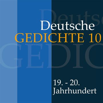 Deutsche Gedichte 10: 19. - 20. Jahrhundert audiobook, Various Artists