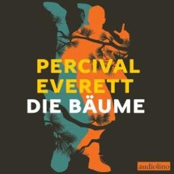 Die Bäume (ungekürzt) audiobook, Percival Everett