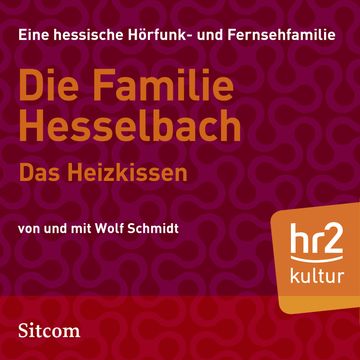 Die Familie Hesselbach - Das Heizkissen audiobook, Wolf Schmidt