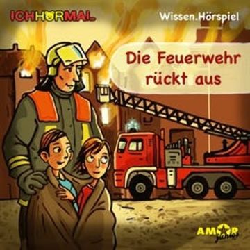 Die Feuerwehr rückt aus audiobook, Lorenz Hoffmann