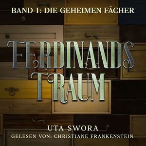 Die geheimen Fächer: Ferdinands Traum - Band 1, Uta Swora