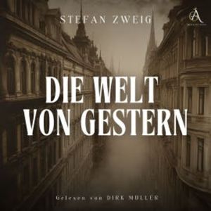 Die Welt von gestern - Hörbuch Klassiker, Stefan Zweig