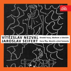 Divoké husy, Sbohem a šáteček, Hora Říp, Básník a jiná řemesla, Jaroslav Seifert, Vítězslav Nezval