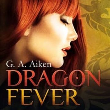 Dragon Fever (Dragon 6) audiobook, G.A. Aiken