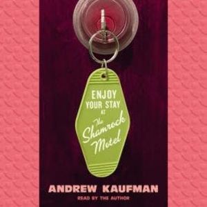 Enjoy Your Stay at the Shamrock Motel (Unabridged), Andrew Kaufman