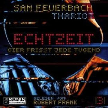 Gier frisst jede Tugend - Echtzeit, Band 3 (ungekürzt) audiobook, Sam Feuerbach, Thariot