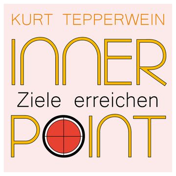 Inner Point - Ziele erreichen audiobook, Kurt Tepperwein