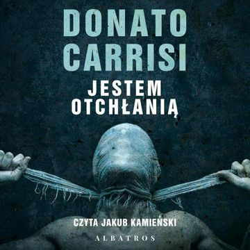 Jestem otchłanią audiobook, Donato Carrisi