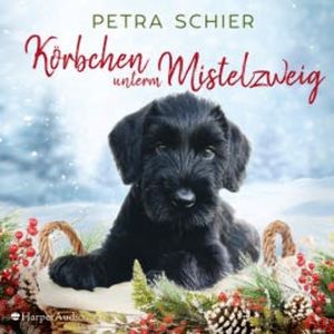Körbchen unterm Mistelzweig (ungekürzt), Petra Schier