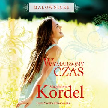 Wymarzony czas. Malownicze. Tom 2 audiobook, Magdalena Kordel