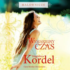 Wymarzony czas. Malownicze. Tom 2, Magdalena Kordel