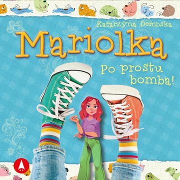 Mariolka. Po prostu bomba! audiobook, Katarzyna Dembska