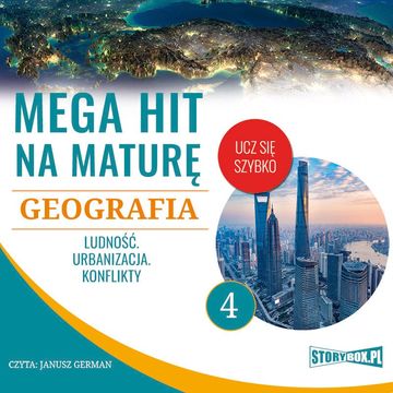 Mega hit na maturę. Geografia 4. Ludność. Urbanizacja. Konflikty audiobook, Adam Sochaczewski, Anna Borowicz, Karolina Wolszczak