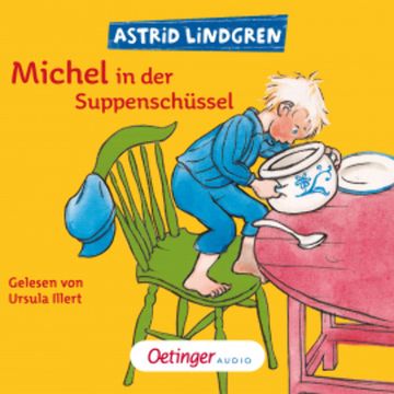 Michel aus Lönneberga 1. Michel in der Suppenschüssel audiobook, Astrid Lindgren