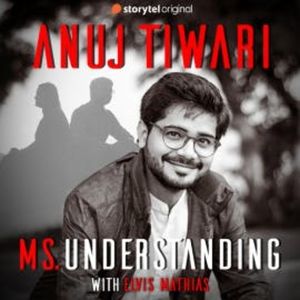 Ms. Understanding, Anuj Tiwari