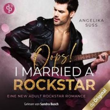 Oops! I married a Rockstar - Soundtracks of Passion, Band 1 (Ungekürzt) audiobook, Angelika Süss