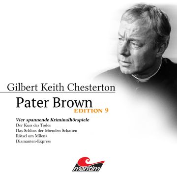 Pater Brown, Edition 9: Vier Spannende Kriminalhörspiele - "Pater Brown" (ungekürzt) audiobook, Gilbert Keith Chesterton