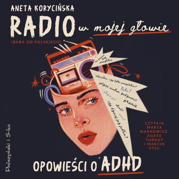 Radio w mojej głowie. Opowieści o ADHD audiobook, Aneta Korycińska