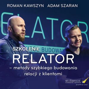 Relator - metody szybkiego budowania relacji z klientami, Adam Szaran, Roman Kawszyn
