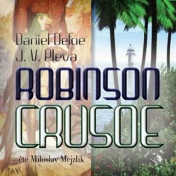Robinson Crusoe audiobook, Daniel Defoe, Josef Věromír Pleva