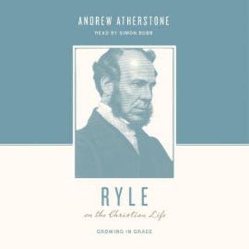 Ryle on the Christian Life audiobook, Andrew Atherstone