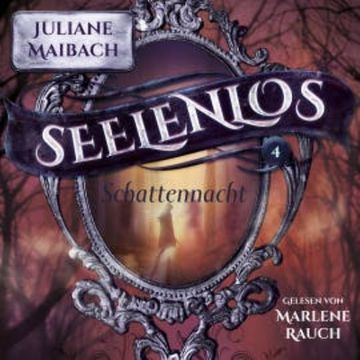 Schattennacht - Seelenlos Serie Band 2 - Romantasy Hörbuch audiobook, Juliane Maibach