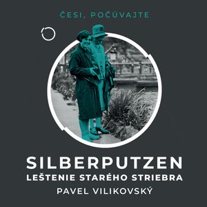 Silberputzen – Leštenie starého striebra, Pavel Vilikovský