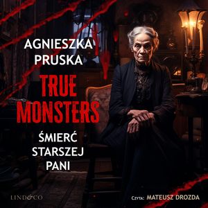 Śmierć starszej pani. True Monsters, Agnieszka Pruska