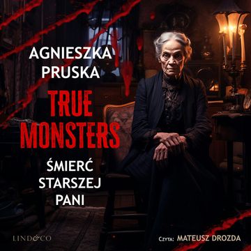 Śmierć starszej pani. True Monsters, Agnieszka Pruska