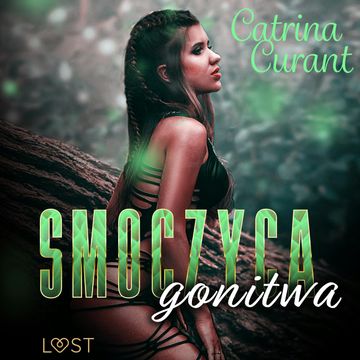 Smoczyca: gonitwa – opowiadanie erotyczne audiobook, Catrina Curant