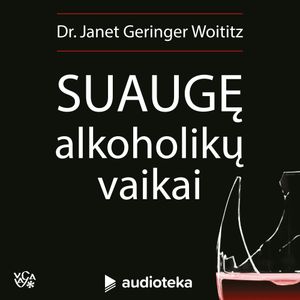 SUAUGĘ ALKOHOLIKŲ VAIKAI, Dr. Janet Geringer Woititz