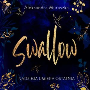 Nadzieja umiera ostatnia. Swallow. Tom 1, Aleksandra Muraszka