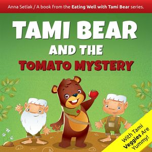 Tami Bear and the Tomato Mystery, Anna Setlak