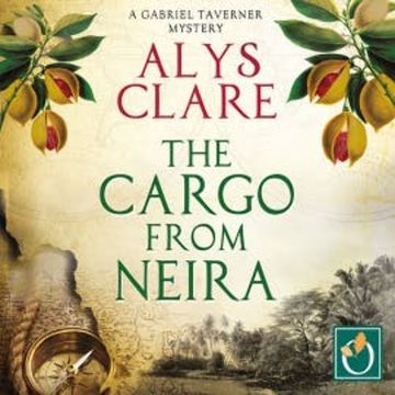 The Cargo From Neira audiobook, Alys Clare