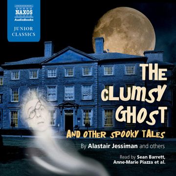The Clumsy Ghost and Other Spooky Tales audiobook, Alastair Jessiman