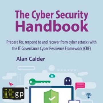 The Cyber Security Handbook – Prepare for, respond to and recover from cyber attacks audiobook, Alan Calder