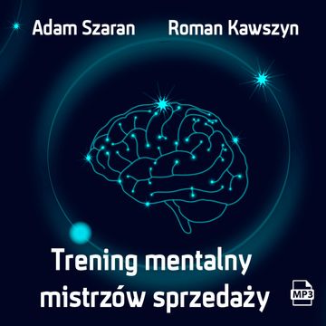 Trening mentalny mistrzów sprzedaży audiobook, Adam Szaran, Roman Kawszyn