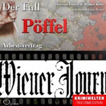 Truecrime - Arbeitsvertrag (Der Fall Pöffel) audiobook, Henner Kotte