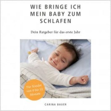 Wie bringe ich mein Baby zum Schlafen audiobook, Carina Bauer