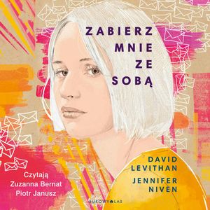 Zabierz mnie ze sobą, David Levithan, Jennifer Niven