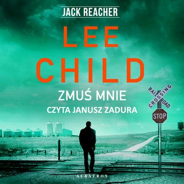 Zmuś mnie. Jack Reacher. Tom 20 audiobook, Lee Child